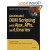 Accelerated DOM Scripting with Ajax, APIs, and Libraries (Expert's Voice)