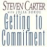 Getting to Commitment: Overcoming the 8 Greatest Obstacles to Lasting Connection (And Finding the Courage to Love)
