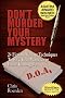 Don't Murder Your Mystery [Agatha Award for Best Nonfiction Book]