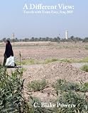A Different View: Travels with Team Easy, Iraq 2007