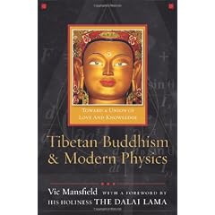 Tibetan Buddhism & Modern Physics: Toward a Union of Love and Knowledge