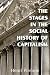The Stages in the Social History of Capitalism The Stages in the Social History of Capitalism