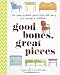 Good Bones, Great Pieces: Seven Essential Pieces That Will Carry You Thorough A Lifetime: A Mother-Daughter Guide to Decorating