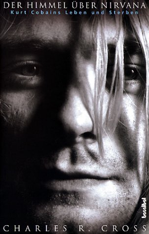 Produkt-Bild: Der Himmel &uuml;ber Nirvana: Kurt Cobains Leben und Sterben