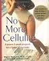 No More Cellulite: A Proven 8 Week Program for a Firmer, Fitter Body