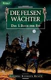 Das Buch der Fey 01: Die Felsenw&auml;chter - Kristine Kathryn Rusch