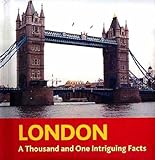 London : a thousand and one intriguing facts