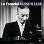 Lo Esencial Agustin Lara