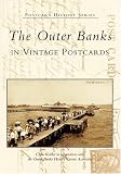 The Outer Banks in Vintage Postcards  (NC) (Postcard History Series)