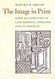Review British Library Publishing Division  / Image in Print: Book Illustrations in Late Medieval England and its Sources