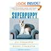 Superpuppy: How to Choose, Raise, and Train the Best Possible Dog for You (How to Choose, Raise, and Train the Best Possible Dog for You)