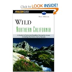 Wild Northern California: A Guide to 41 Roadless Recreation Areas; Including the Entire Sierra Nevada