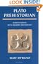 Plato Prehistorian: 10,000 to 5000 B.C. Myth, Religion, Archaeology
