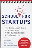 School for startups : the breakthrough course for guaranteeing small business success in 90 days or less