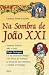 NA SOMBRA DE JO&Atilde;O XXI