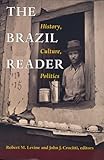 The Brazil reader : history, culture, politics