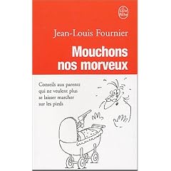 Mouchons nos morveux : Conseils aux parents qui ne veulent plus se laisser marcher sur les pieds