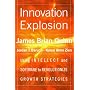 Innovation Explosion : Using Intellect and Software to Revolutionize Growth Strategies