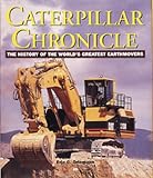 Caterpillar Chronicle: History of the Greatest Earthmovers