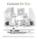 Cockatiels for Two: A Book of Cat Cartoons