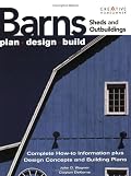 Barns, Sheds and Outbuildings: Plan, Design, Build (Ultimate Guide)
