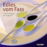 Produkt-Bild: Edles vom Fass: 50 feine Rezepte mit Essig &&Ouml;l  Mit Fotos von Kur-Michael Westermann
