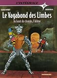 Revue Dargaud  / Le Vagabond des Limbes L'Intégrale, Tome 8 : Au bout du chemin, l'abîme