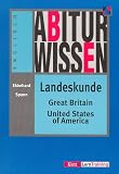 Abiturwissen, Landeskunde Great Britain, United States of America - Ekkehard Spann