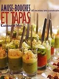 Livres Recette de Amuse-gueules - Petits-fours - Tapas - Amuse-bouches et tapas : 60 recettes tr�s conviviales