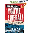 Wake Up, You're Liberal!: How We Can Take America Back from the Right