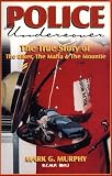 Police undercover: The true story of the biker, the mafia & the mountie