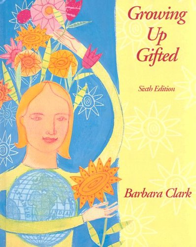 Growing Up Gifted: Developing the Potential of Children at Home and at School (6th Edition)