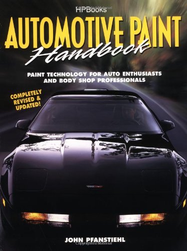Automotive Paint Handbook: Paint Technology for Auto Enthusiasts and Body Shop Professionals