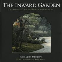 The Inward Garden: Creating a Place of Beauty and Meaning