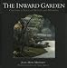 The Inward Garden: Creating a Place of Beauty and Meaning