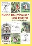 Kleine Baumh�user und H�tten kinderleicht gebaut