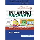 Click here to buy  Internet Prophets: Enlightened E-Business Strategies for Every... by Mary Diffley.