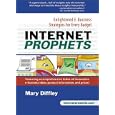Internet Prophets: Enlightened E-Business Strategies for Every... by Mary Diffley