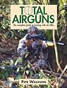 Total Airguns: The Complete Guide to Hunting with Air Rifles