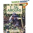 Total Airguns: The Complete Guide to Hunting with Air Rifles by  Pete Wadeson