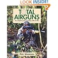 Total Airguns: The Complete Guide to Hunting with Air Rifles by Pete Wadeson