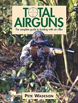 Total Airguns: The Complete Guide to Hunting with Air Rifles
