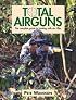 Total Airguns: The Complete Guide to Hunting with Air Rifles