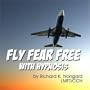Fly Fear Free with Hypnosis:   Overcome fear of Flying