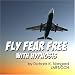 Fly Fear Free with Hypnosis:   Overcome fear of Flying [CD on Demand]