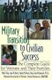 Military Transition to Civilian Success: The Complete Guide for Veterans and Their Families