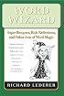 Word Wizard: Super Bloopers, Rich Reflections, and Other Acts of Word Magic