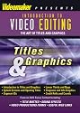 Introduction to Video Editing - The Art of Titles and Graphics