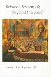 Between Sessions and Beyond the Couch (CPS Psycoanalytic),
Joan Raphael-Leff