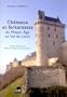 Ch�teaux et forteresses du Moyen Age en Val de Loire : Touraine, Anjou, Berry, Orl�anais, Vend�mois, marche bretonne